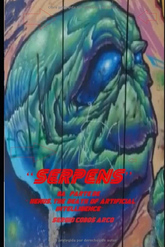 “Serpens”, 8Aª Parte de “ Xenus, The Death Of Artificial Intelligence”