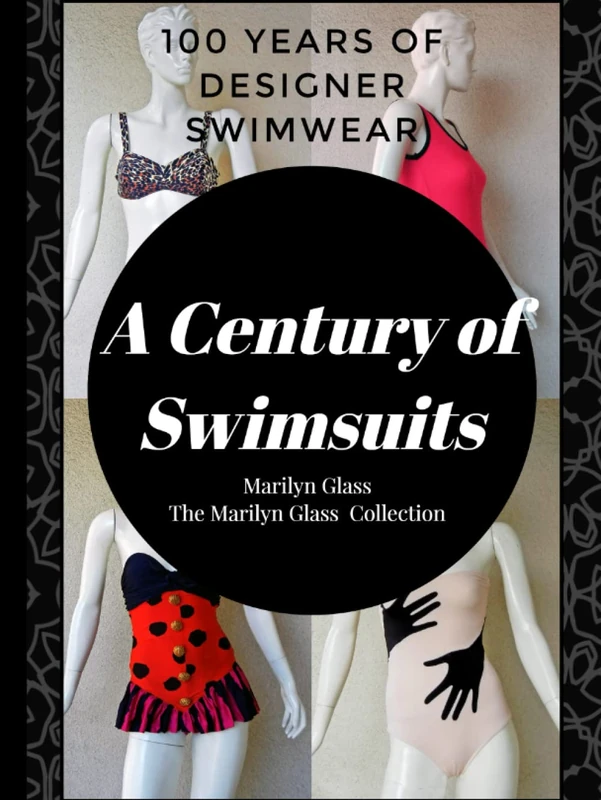 A Century of Swimsuits: 100 years of designer swimwear: The Marilyn Glass Collection