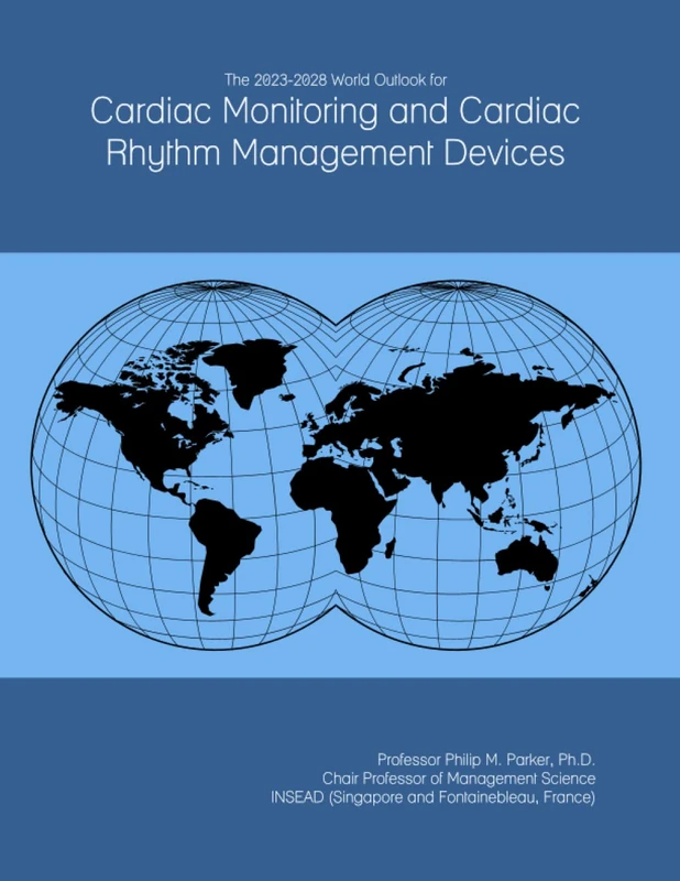 The 2023-2028 World Outlook for Cardiac Monitoring and Cardiac Rhythm Management Devices