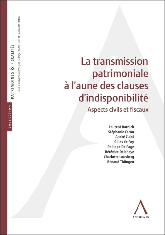 La transmission patrimoniale à l'aune des clauses d'indisponibilité: Aspects civils et fiscaux