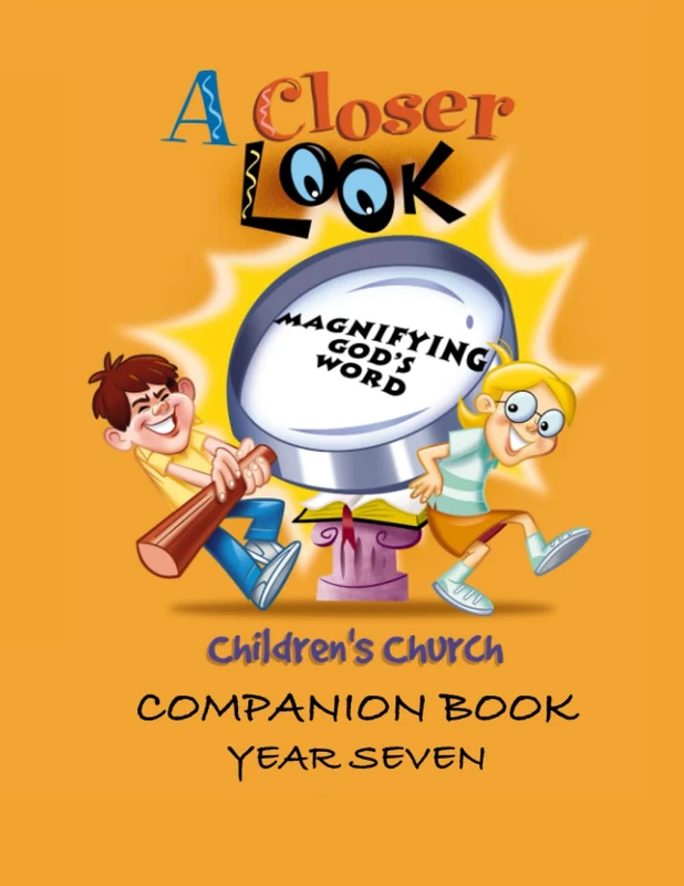 A Closer Look - Year Seven - Companion Book: Year Seven (Children's Church - A Closer Look)
