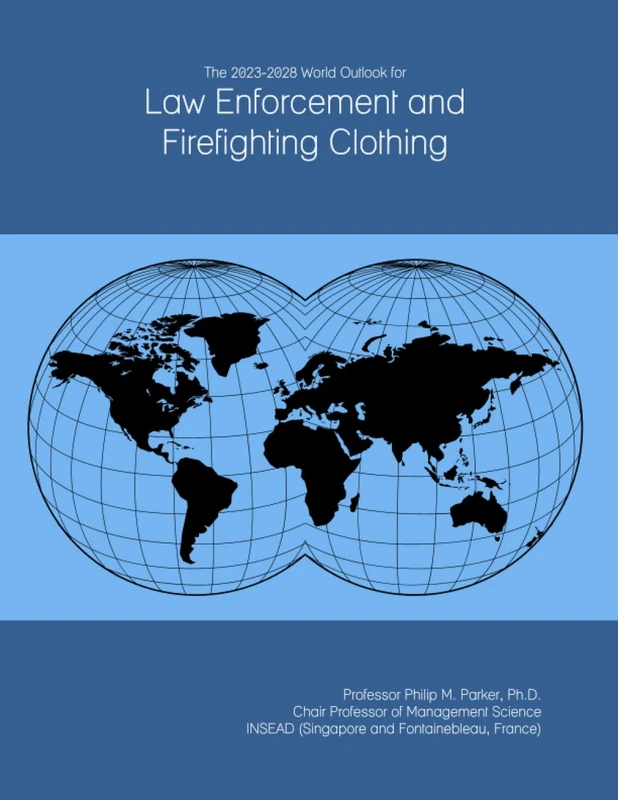 The 2023-2028 World Outlook for Law Enforcement and Firefighting Clothing