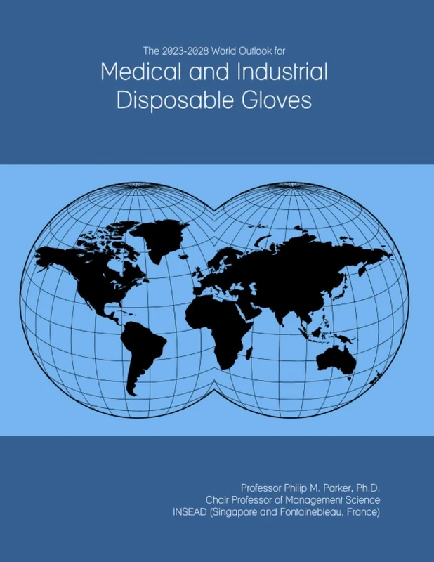 The 2023-2028 World Outlook for Medical and Industrial Disposable Gloves