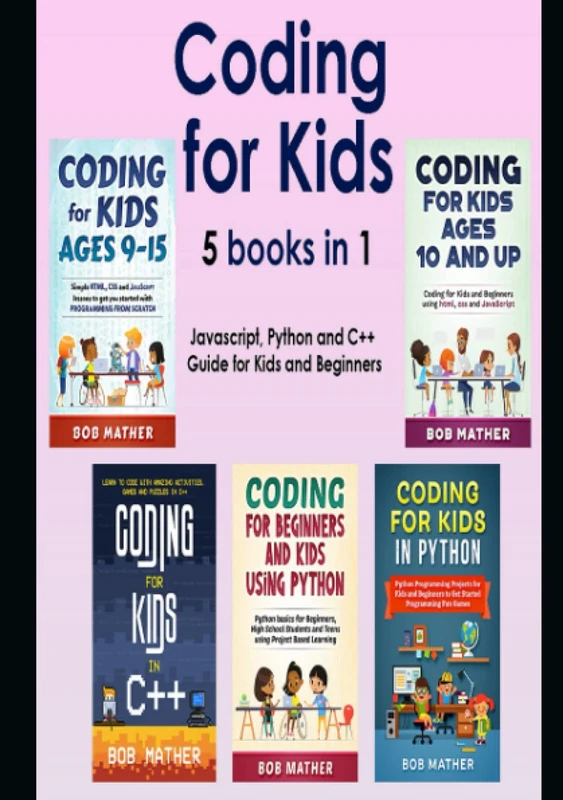 Coding for Kids 5 Books in 1: Javascript, Python and C++ Guide for Kids and Beginners (Coding for Absolute Beginners)