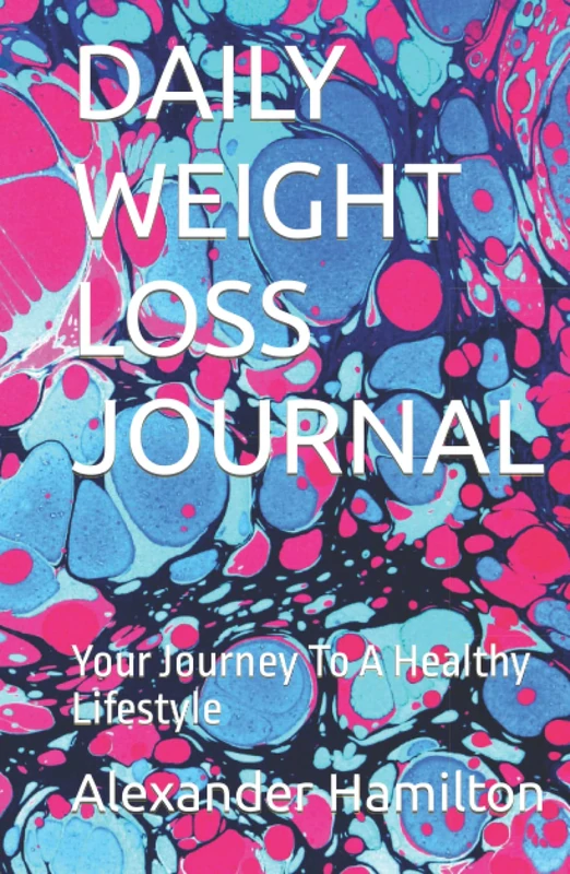 DAILY WEIGHT LOSS JOURNAL: Your Journey To A Healthy Lifestyle