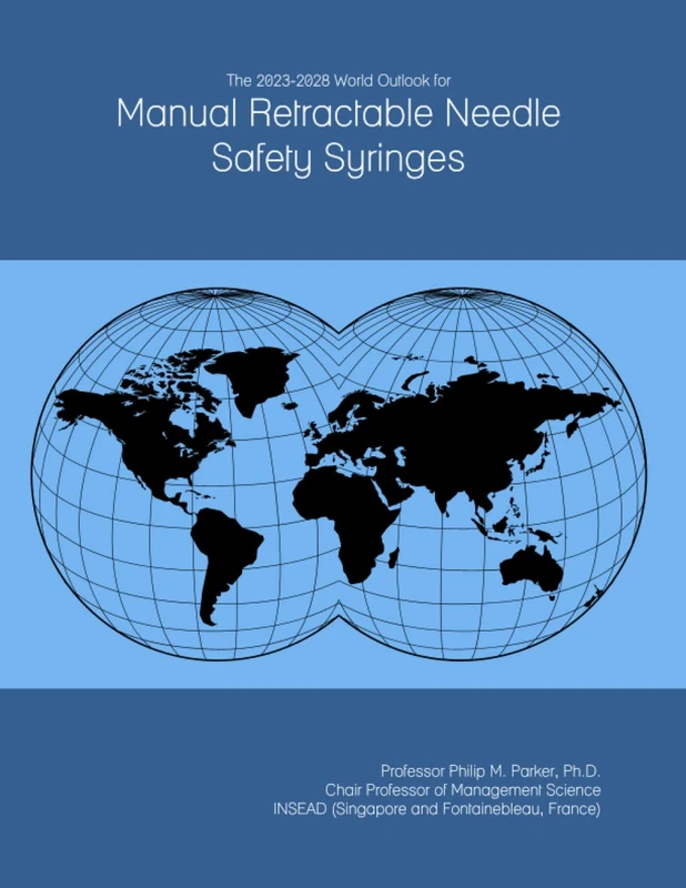 The 2023-2028 World Outlook for Manual Retractable Needle Safety Syringes