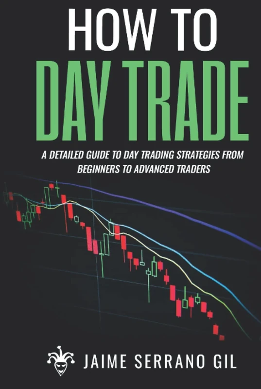 How to Day Trade: A detailed guide to day trading strategies from beginners to advanced traders