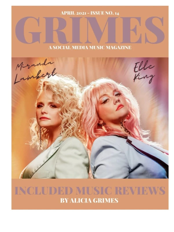 GRIMES MAGAZINE - APRIL 2021 - ISSUE NO 14: Featuring Elle King/Miranda Lambert on the front cover and Atlantic Records artist Winona Oak on the back cover.