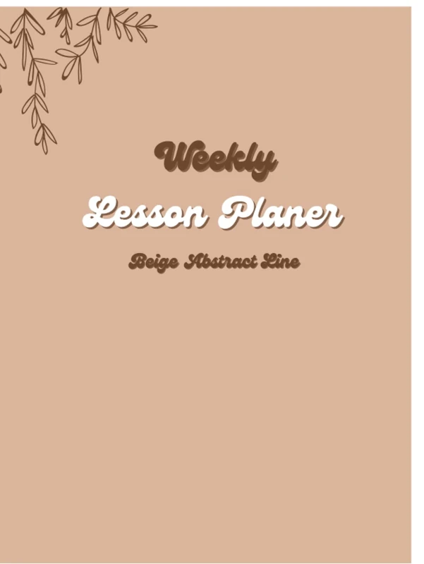 Beige Abstract Line Weekly Lesson Plan 8.5x11inches. for every grade/class.: Daily planner diary, weekly planner diary, yearly planner diary.