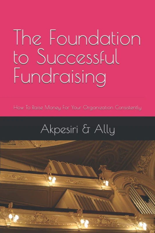 The Foundation to Successful Fundraising - Money Raising Guide