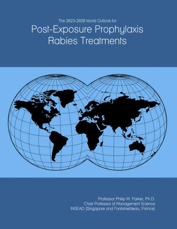 The 2023-2028 World Outlook for Post-Exposure Prophylaxis Rabies Treatments