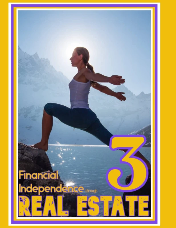 Financial Independence through Real Estate 3: The Advanced Guide to Passive Income from Real Estate (Massive Passive Income Books)