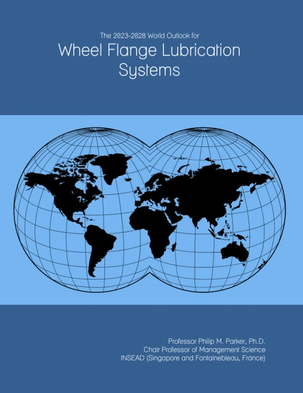 The 2023-2028 World Outlook for Wheel Flange Lubrication Systems