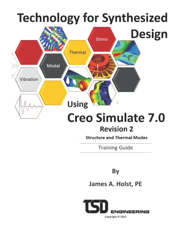 Technology for Synthesized Design using Creo Simulate 7.0, Revision 2: Training Guide