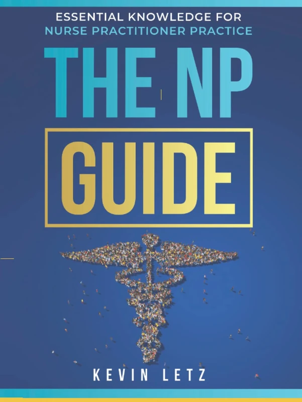 The NP Guide: Essential Knowledge for Nurse Practitioner Practice