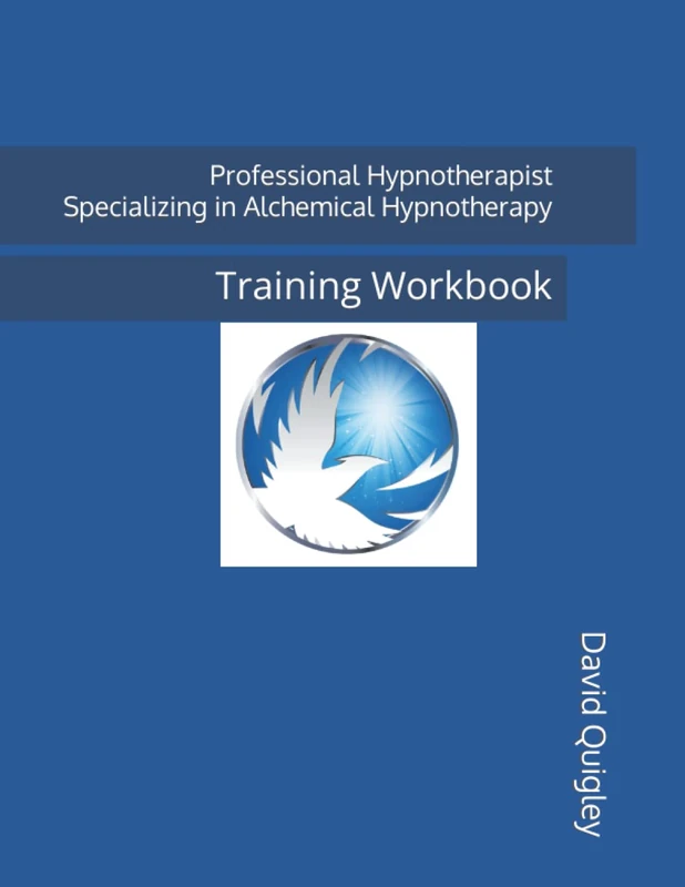 Professional Hypnotherapist Specializing in Alchemical Hypnotherapy: Training Workbook