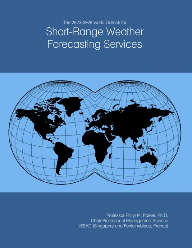The 2023-2028 World Outlook for Short-Range Weather Forecasting Services