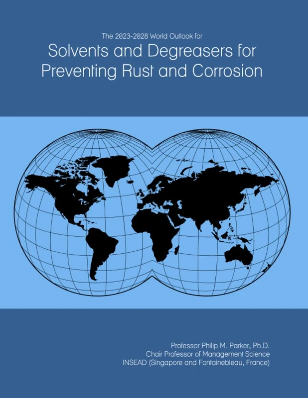 The 2023-2028 World Outlook for Solvents and Degreasers for Preventing Rust and Corrosion