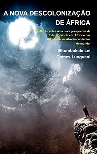 A NOVA DESCOLONIZAÇÃO DE ÁFRICA - Bitombokele L. G. Lunguani - 2a Edição: Coleção Mandombe - Image 1