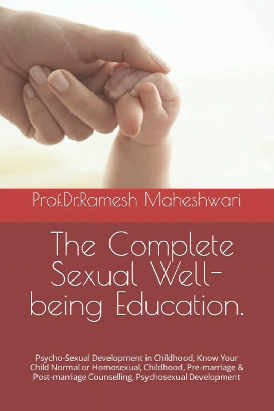 The Complete Sexual Well-being Education.: Psycho-Sexual Development in Childhood, Know Your Child Normal or Homosexual, Childhood, Pre-marriage & ... 3] Ideal Relationship & Counselling.)