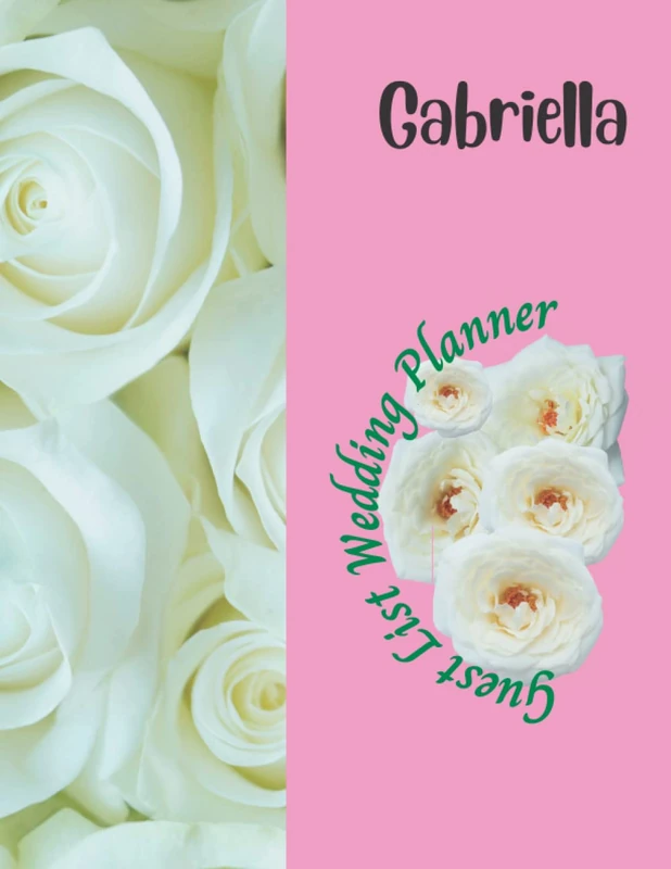 Gabriella Guest List Wedding Planner: Gabriella White Rose Guest List Wedding Plannner