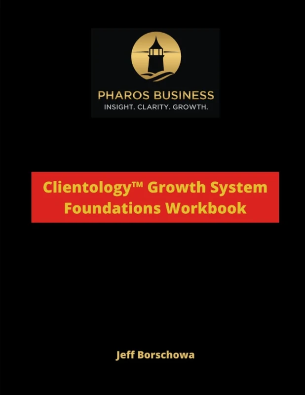CLIENTOLOGY™ GROWTH SYSTEM FOUNDATIONS WORKBOOK: Learn how to assemble the Clientology™ building blocks for a scalable business (Clientology: The Art and Science of Client Getting) - Image 1
