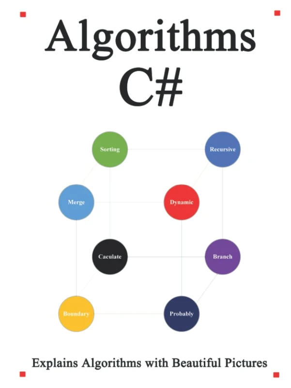 Algorithms C#: Explains Algorithms with Beautiful Pictures Learn it Easy Better and Well