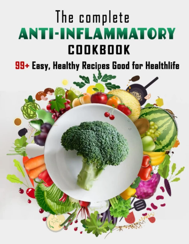 The complete ANTI-INFLAMMATORY cookbook: 99+ Easy, Healthy Recipes Good for Healthlife