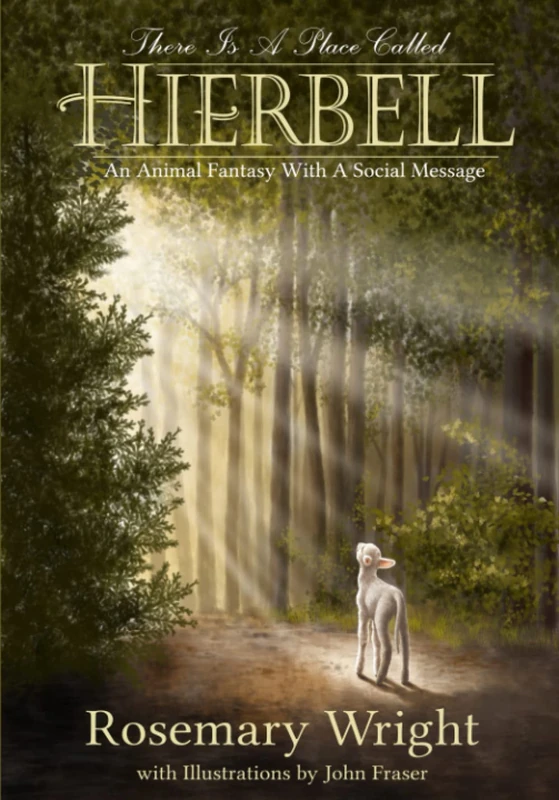 There Is A Place Called Hierbell: An Animal Fantasy With A Social Message