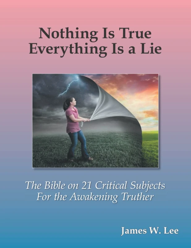 Everything is a Lie; Nothing is True (Color): 21 Critical Subjects Few Know Anything About