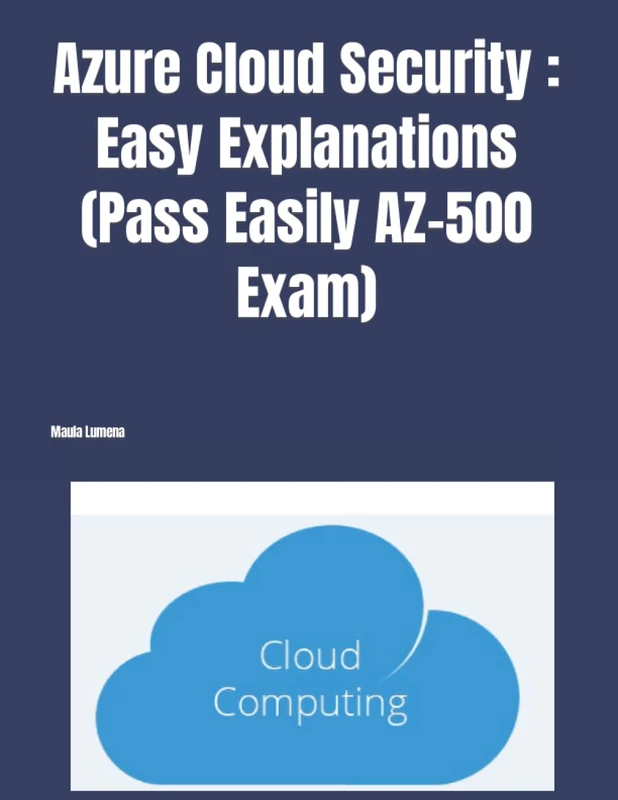 Azure Cloud Security : Easy Explanations ( Pass AZ-500 Exam)