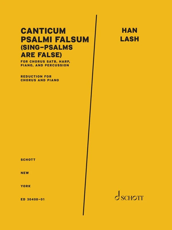 Canticum Psalmi Falsum: (Sing-Psalms are False). mixed choir (SATB), harp, piano, and percussion (vibraphone, tubular bells, timpani, percussion). Partition de chœur.
