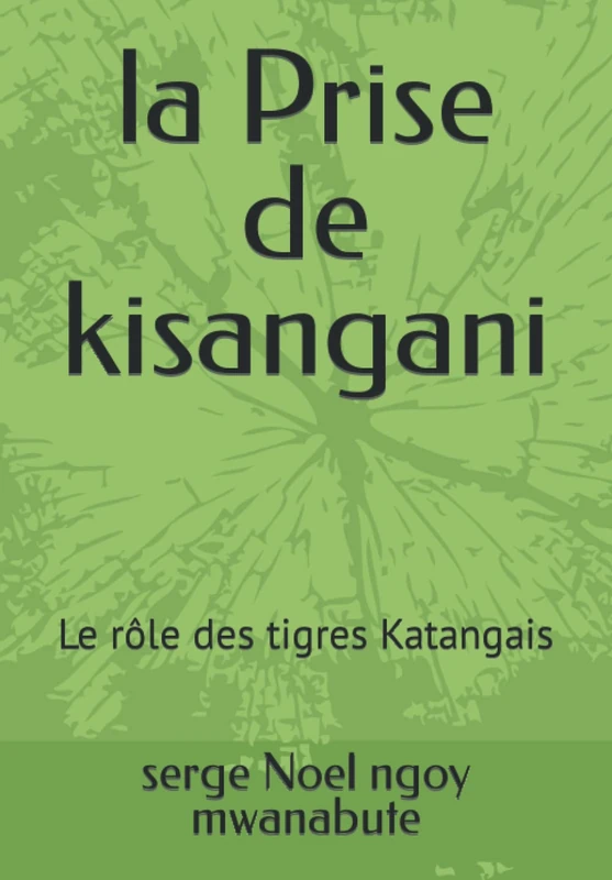 la Prise de kisangani: Le rôle des tigres Katangais