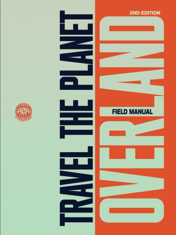 Travel The Planet Overland: Field Manual