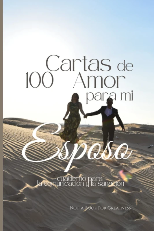 100 Cartas de Amor para mi Esposo: cuaderno para la comunicación y la sanación