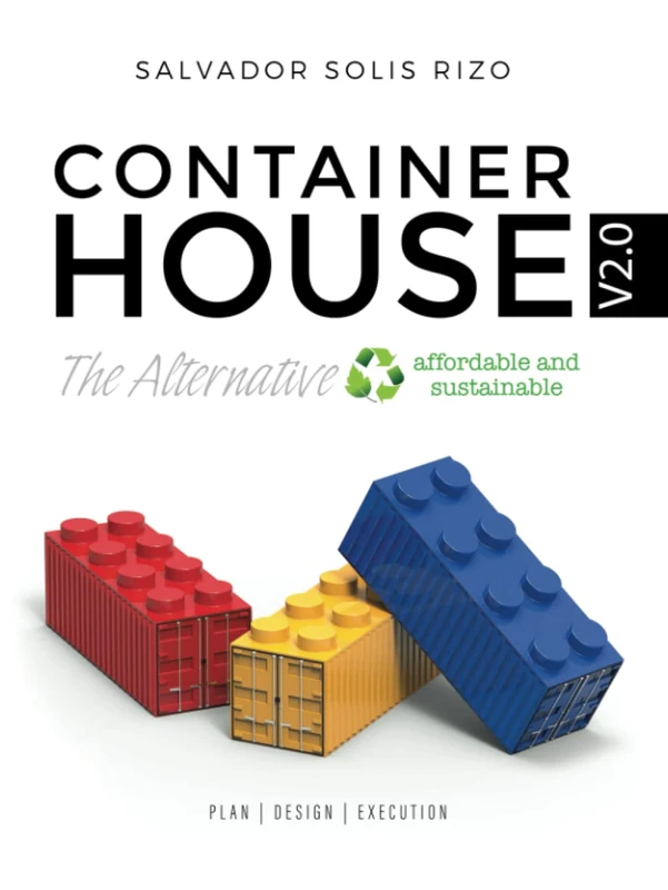 Container House V2.0 - The Affordable and Sustainable Alternative: Plan | Design | Execution
