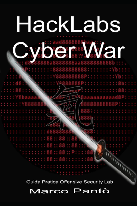 HackLabs Cyber War: Guida Pratica Offensive Security Lab (Linuxshell Italia)