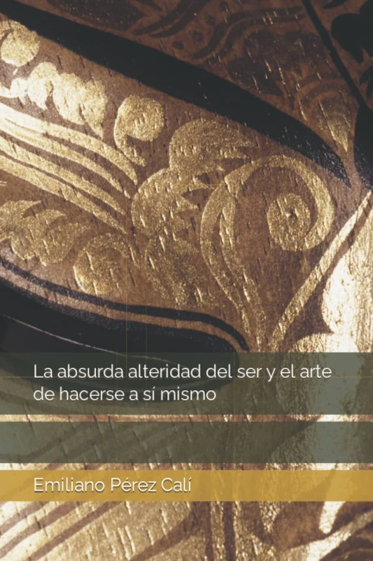 La absurda alteridad del ser y el arte de hacerse a sí mismo