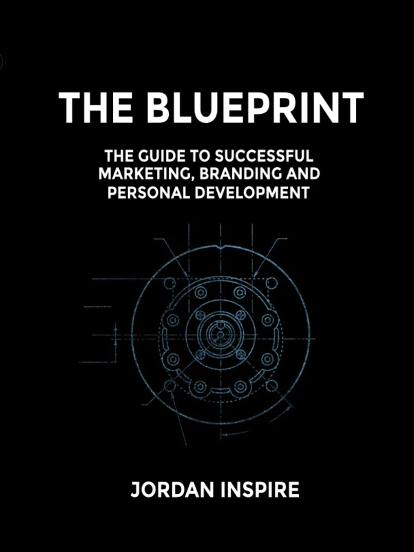 The Blueprint: The guide to successful marketing, branding and personal development
