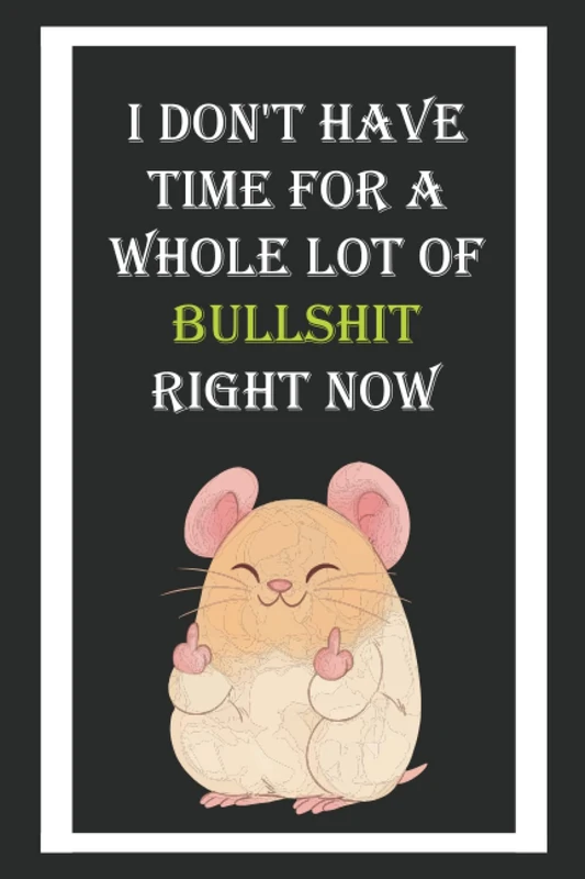 I Don't Have Time For A Whole Lot Of Bullshit Right Now: Leave Bullshit Now - Image 1