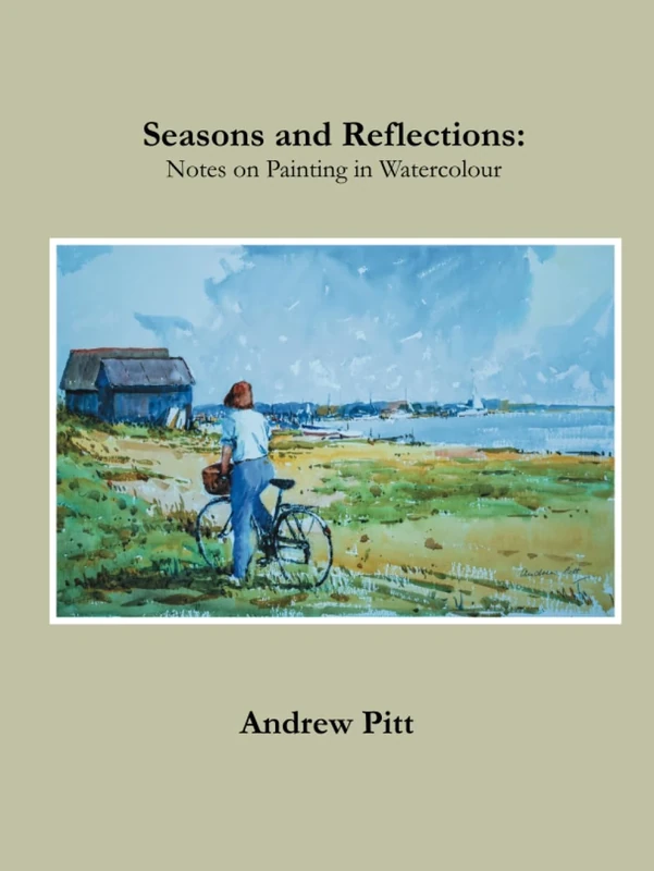 Seasons and Reflections: Notes on Painting in Watercolour