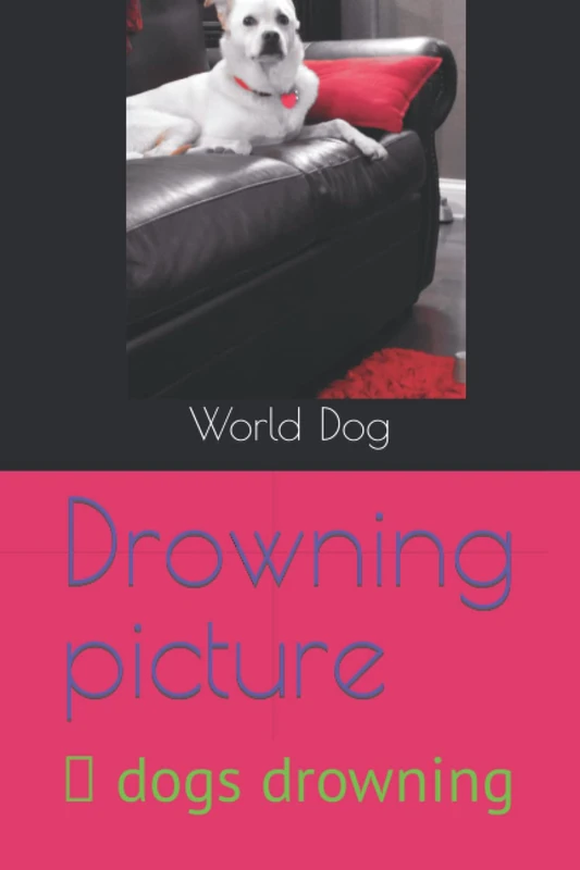 Dog picture drowning 1: dogs drowning
