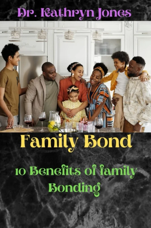 Family Bond: 10 Benefits of family Bonding