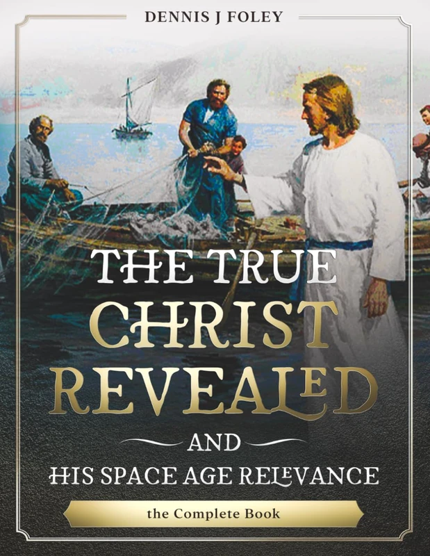 The True Christ Revealed, and His Space Age Relevance, the Complete Book.: 4 - Image 1