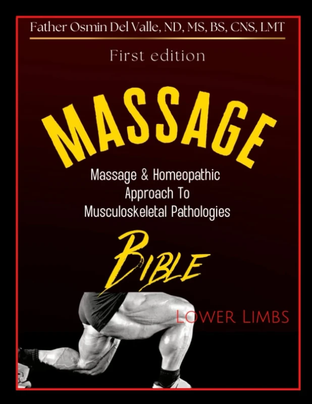 Massage & Homeopathic Approach to Musculoskeletal Pathologies - Lower Limbs: Massage Bible to Lower Limbs