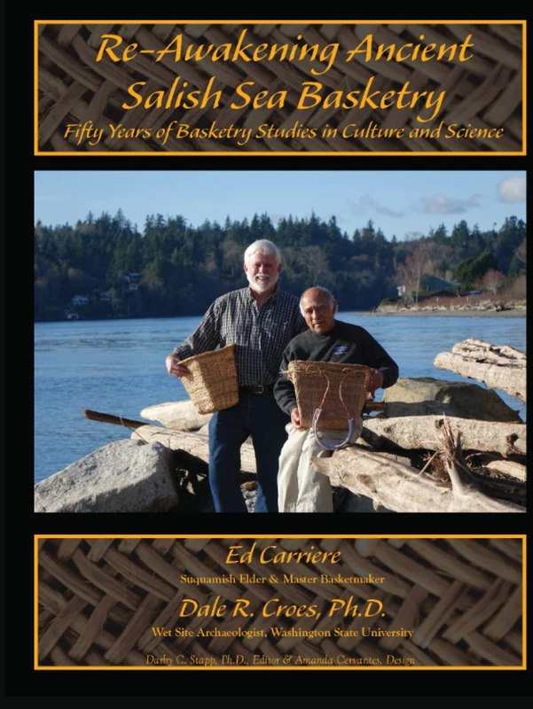 Re-Awakening Ancient Salish Sea Basketry: Fifty Years of Basketry Studies in Culture and Science