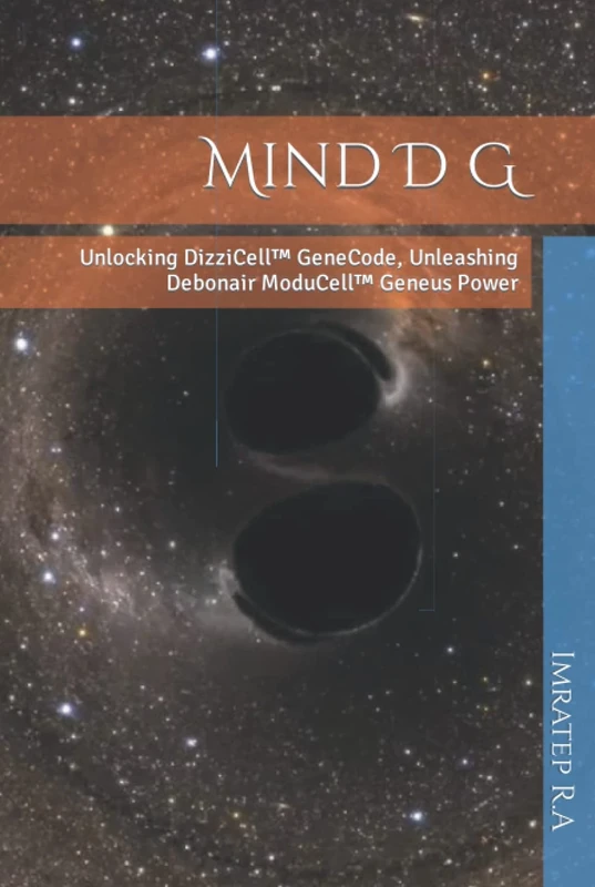 Mind D G: Unlocking DizziCell™ GeneCode, Unleashing Debonair ModuCell™ Geneus Power (CONSPIRASYS, EXHUMATION, And EXORSYSM™ OF DIVINES)