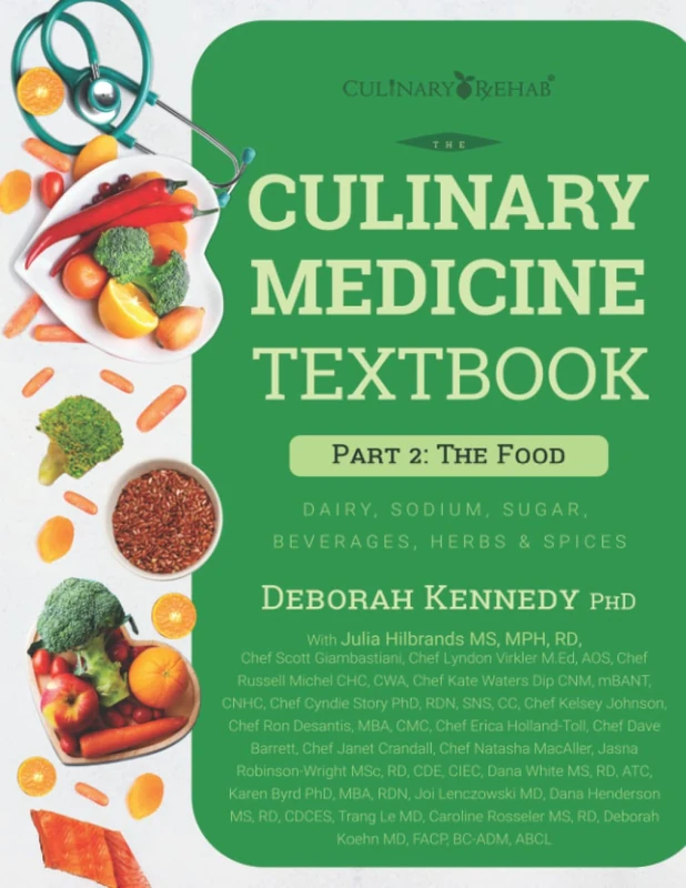 The Culinary Medicine Textbook: Part 2 The Food – Dairy, Sodium, Sugar, Beverages, Herbs & Spices (The Culinary Medicine Textbook: A Modular Approach to Culinary Literacy)