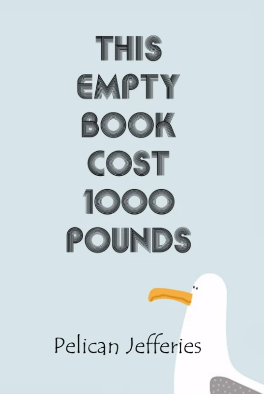 This empty book cost 1000 pounds: journal, sketchbook, notepad