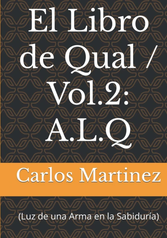 El Libro de Qual / Vol.2: A.L.Q: (Luz de una Arma en la Sabiduría)